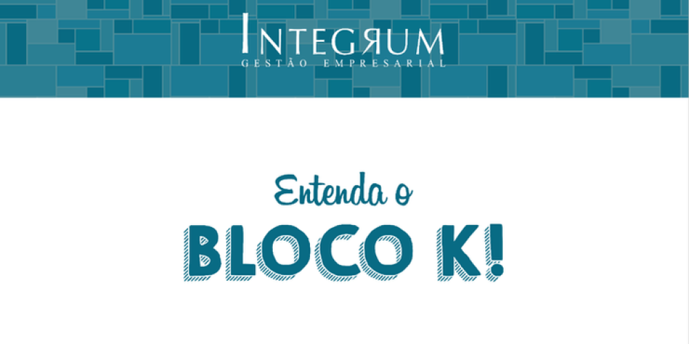 E O “BENDITO” BLOCO K