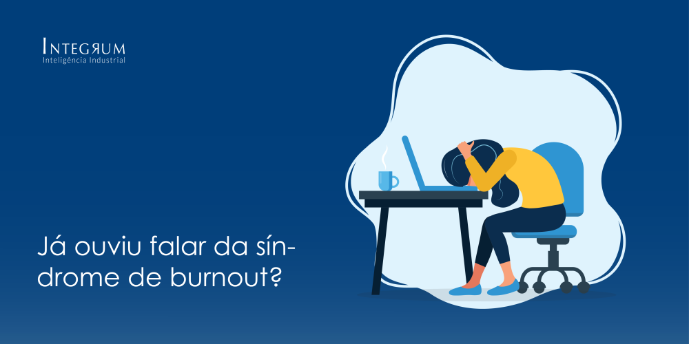 Já ouviu falar da Síndrome de Burnout?