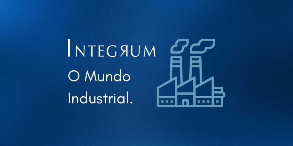 O Mundo Industrial é Fantástico e Está Sempre Evoluindo!