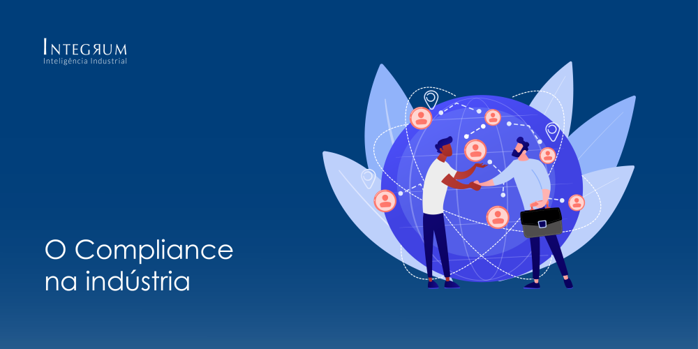 O Compliance na indústria, na visão da Integrum!
